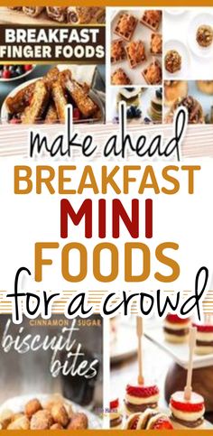 the words make ahead breakfast mini foods for a crowd are overlaid by pictures of desserts and pastries