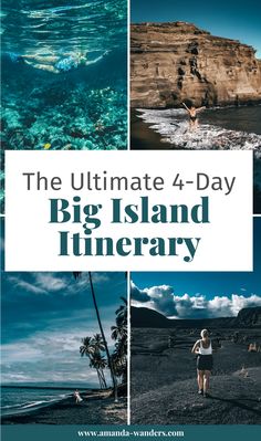 the ultimate 4 - day big island itinerary with text overlaying images