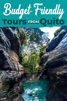 a river surrounded by rocks with text overlay that reads budget - friendly tours from quito