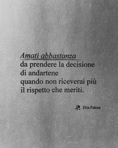 an image of a quote written in italian on a piece of metal paper with the words amai abbastanza da prender la decisione di andantene