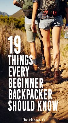 two people walking down a dirt road with the words 19 things every beginner backpacker should