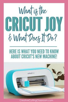 a cricut machine with the words, what is the cricut joy and what does it do?