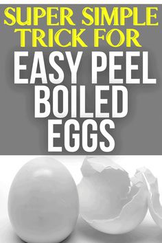 an egg shell is shown with the words super simple trick for easy peel boiled eggs