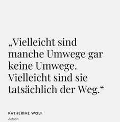 a quote from the german language that says, velleicht sind manche umwege gar keine unvege