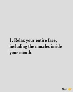 the words relax your entire face, including the muscles inside your mouth on a gray background