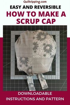 an image of how to make a scrub cap with instructions and pattern on the front