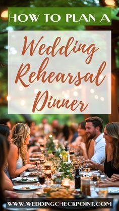 people sitting at a dinner table with the words how to plan a wedding rehearsal dinner