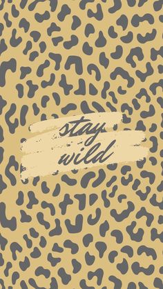 a leopard print with the words stay wild on it's back and bottom corner