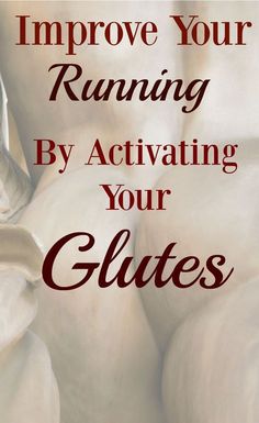 the words improve your running by activating your glutes