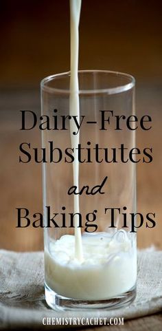 milk being poured into a glass with the words dairy - free subtitues and baking tips