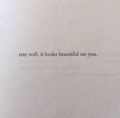 an open book with the words stay soft it looks beautiful on you