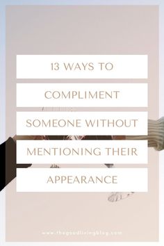 someone holding their arm up with the text, 13 ways to compliment someone without mentioning their appearance