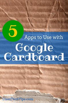 a cardboard box with the title 5 apps to use with google card board on it