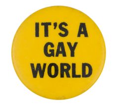 a yellow button that says it's a gay world