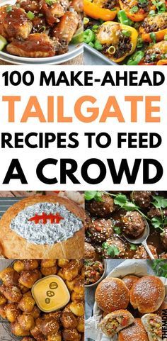 the cover of 100 make - ahead tailgate recipes to feed a crowd, with pictures of