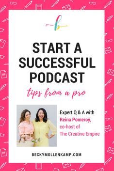 two women standing next to each other with the words start a successful podcast tips from a pro