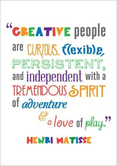 a quote that reads, creative people are curious flexible present and independent with a tremendous spirit