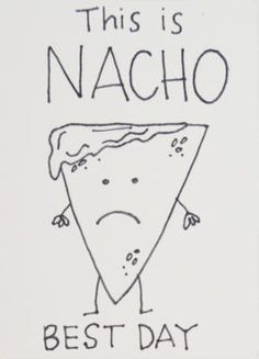 this is nacho best day