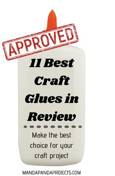 a bottle with the words approved on it and an orange rubber stamp that reads 11 best craft glues in review