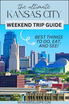 the ultimate kansas city weekend trip guide