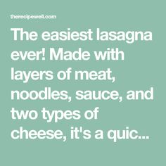 a quote that reads the earliest lasagna ever made with layers of meat, noodles, sauce, and two types of cheese, it's a quick