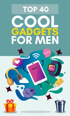 the cover of top 40 cool gadgets for men, with an image of a cell phone