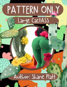 an advertisement for a crochet pattern only yarnted cactus with the caption, large cactus author shane plat