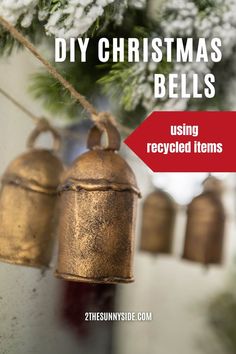 christmas bells hanging from a tree with text overlay that reads diy christmas bells using recycled items