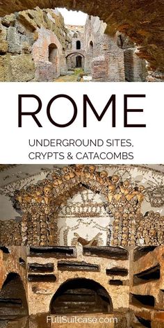 the ruins and caves in rome, italy with text overlay that reads rome underground sites, crypts & catacombs