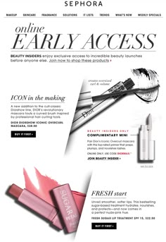 an advertisement for sephora's online early access campaign, featuring lipstick and mascara