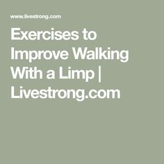 the words exercises to improve walking with a limb i livestrong com on it