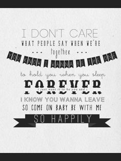 a black and white poster with the words i don't care what people say when we