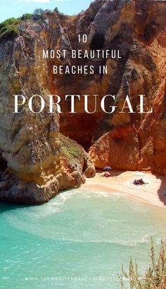 the beach in portugal with text overlay that reads 10 most beautiful beaches in portugal