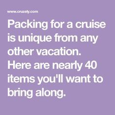 the text packing for a cruise is unique from any other vacation here are nearly 40 items you'll want to bring along