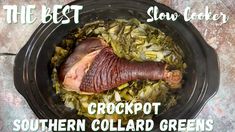 the best slow cooker crockpot southern collard greens with chicken in it