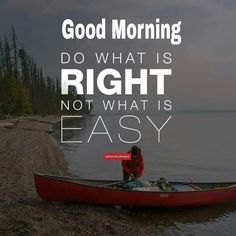 a person sitting in a red canoe on the shore with text reading good morning do what is right not what is easy