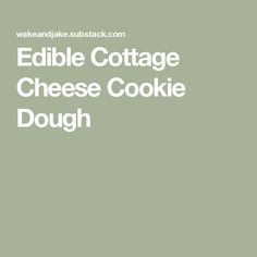 the words edible cottage cheese cookie dough are in white font on a light green background