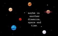 an old computer game with planets and the words maybe in another direction, space and time