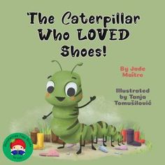 the caterpillar who loved shoes is featured in this children's book cover