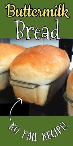 three loafs of bread sitting on top of a counter next to each other with the words buttermilk bread no fail recipe