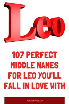 the words leo written in red on a white background with text below it that reads, 70 perfect middle names for leo you'll fall in love with