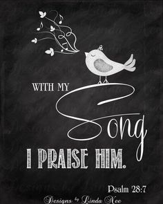 a chalkboard with the words i praise him and a bird on top of it