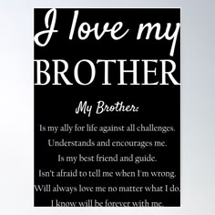 a black and white poster with the words i love my brother