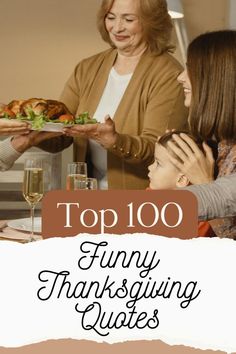 three women and one man are eating turkey together with the words top 100 funny thanksgiving quotes