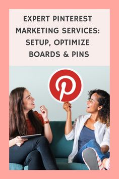 two women sitting on a couch with the words expert pinterest marketing services setup, opt