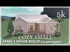 a small white house with the words cozy small family house build no gamepass