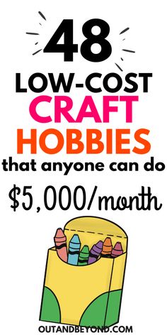 a poster with the words, 48 low cost craft hobbies that anyone can do $ 5 00 / month