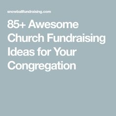 the words,'85 awesome church fundraiser ideas for your congregation'are in white