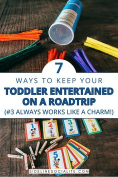 the words 7 ways to keep your toddler entertained on a roadtrip 3 always works like a charm