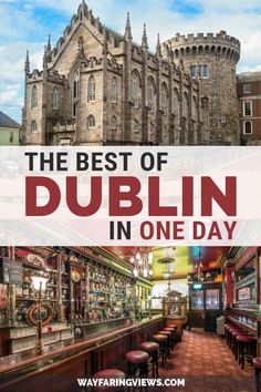 the best of dublin in one day, with text overlaying it and images of buildings